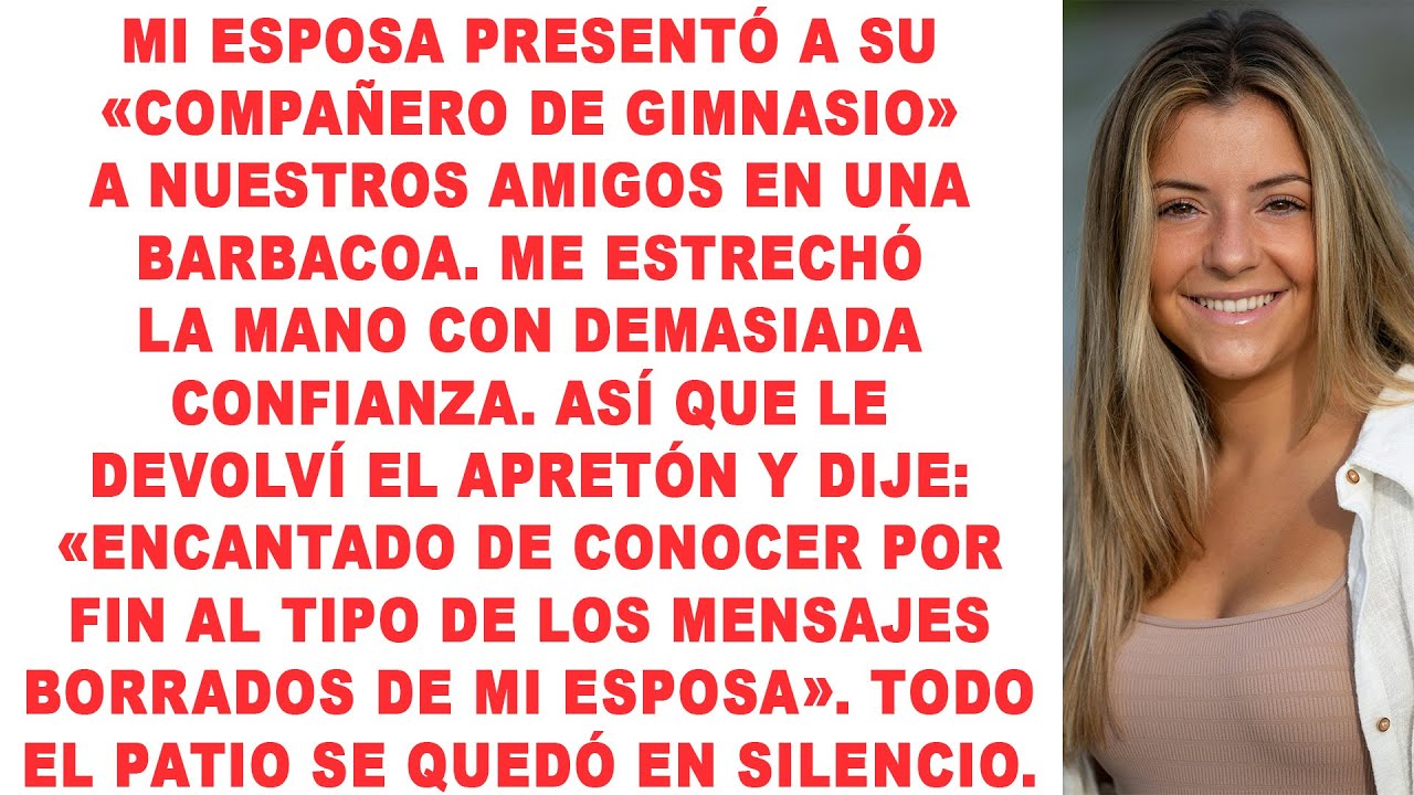 Mi esposa presentó a su «compañero de gimnasio» a nuestros amigos en una barbacoa. Me estrechó la