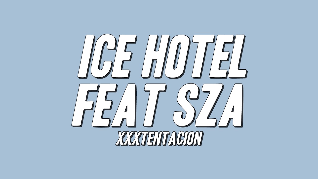 XXXTENTACION - Ice Hotel feat SZA (Lyrics)