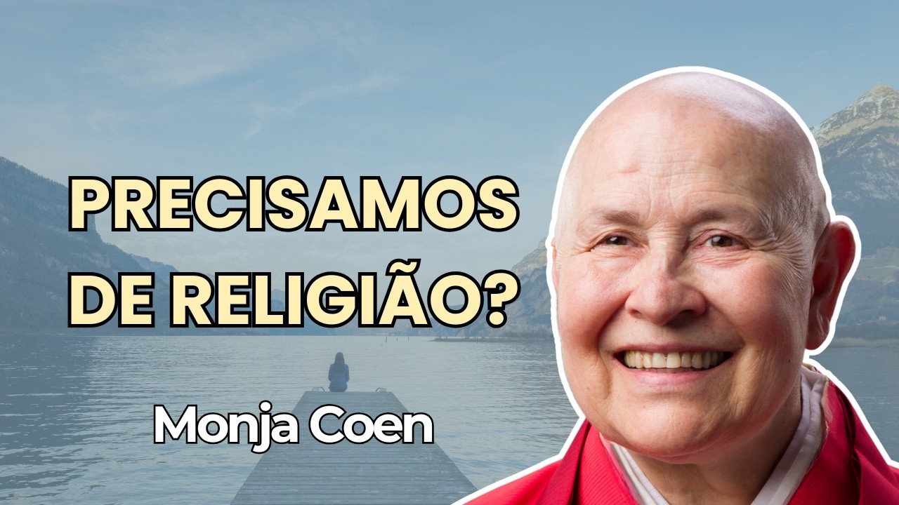 Precisamos de Religião? Monja Coen fala sobre Espiritualidade e a Mente Humana