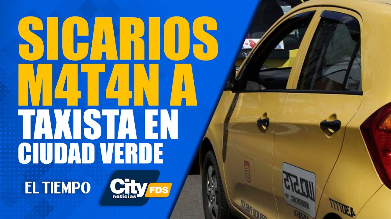 CityNoticias: Pánico en Ciudad Verde tras 4s3s1n4t0 de taxista a manos de sic4ri0s