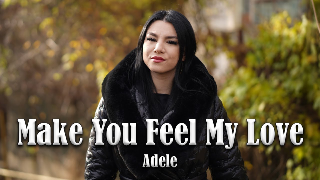 Make You Feel My Love - Adele (by Andreea Coman)