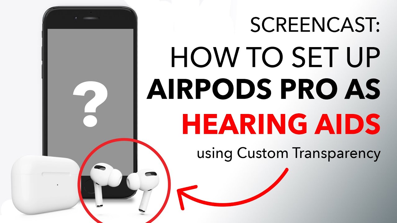 Screencast: Set Up Your AirPods Pro as Hearing Aids