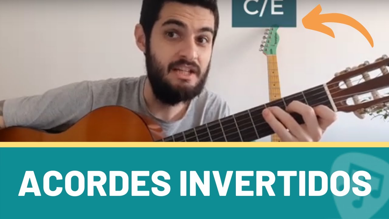 Inversão de Acordes - Pra que Servem? Como Montar Acordes Invertidos?