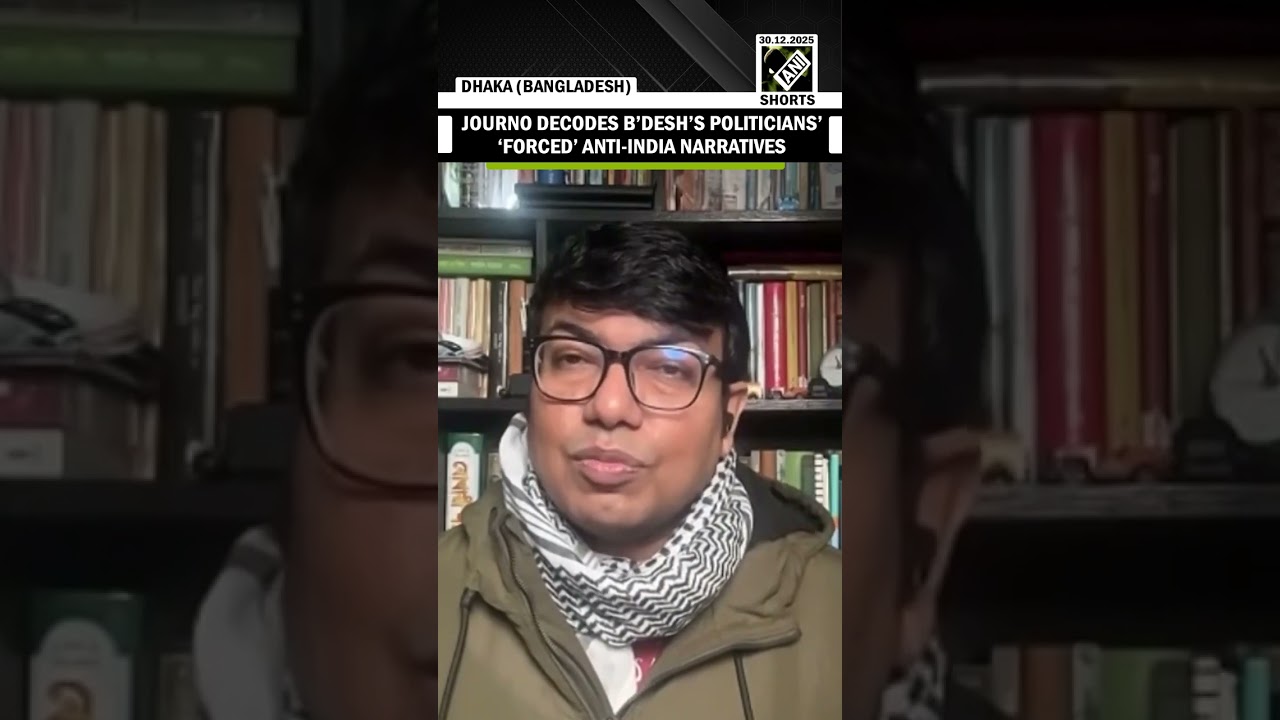 Bangladeshi journalist decodes politicians&rsquo; &lsquo;forced&rsquo; anti-India narratives in Dhaka