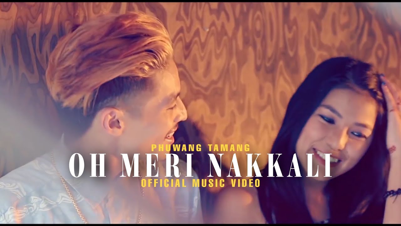 Phuwang Tamang - Oh Meri Nakkali [Official Video]