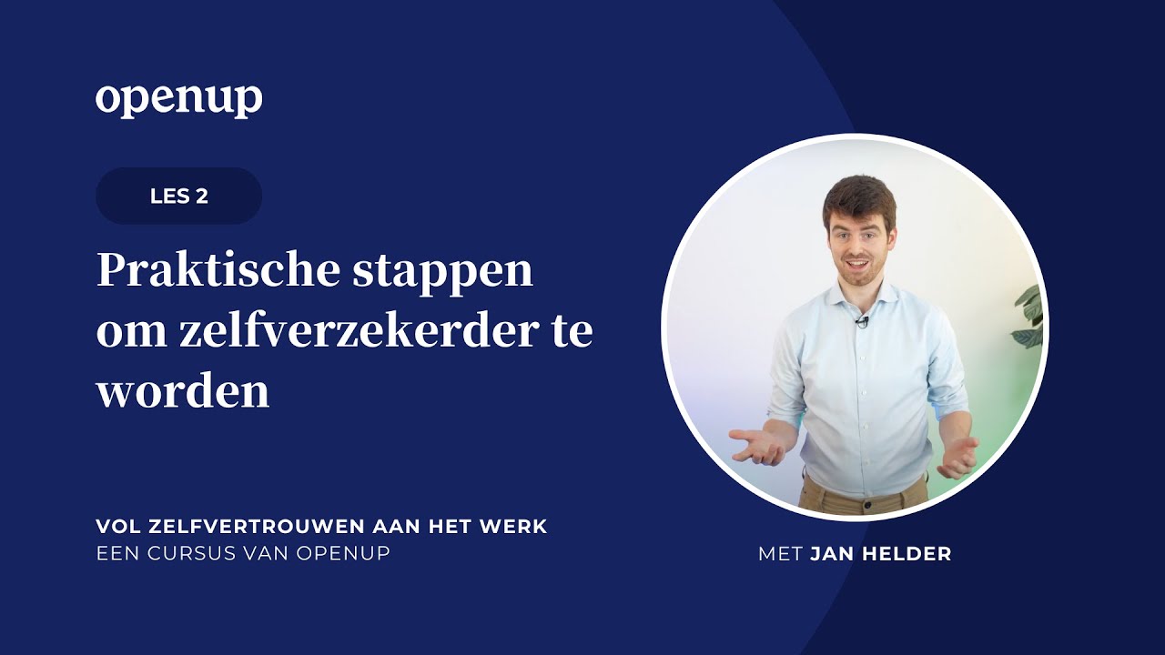 Vol zelfvertrouwen aan het werk (2) | Praktische stappen om zelfverzekerder te worden