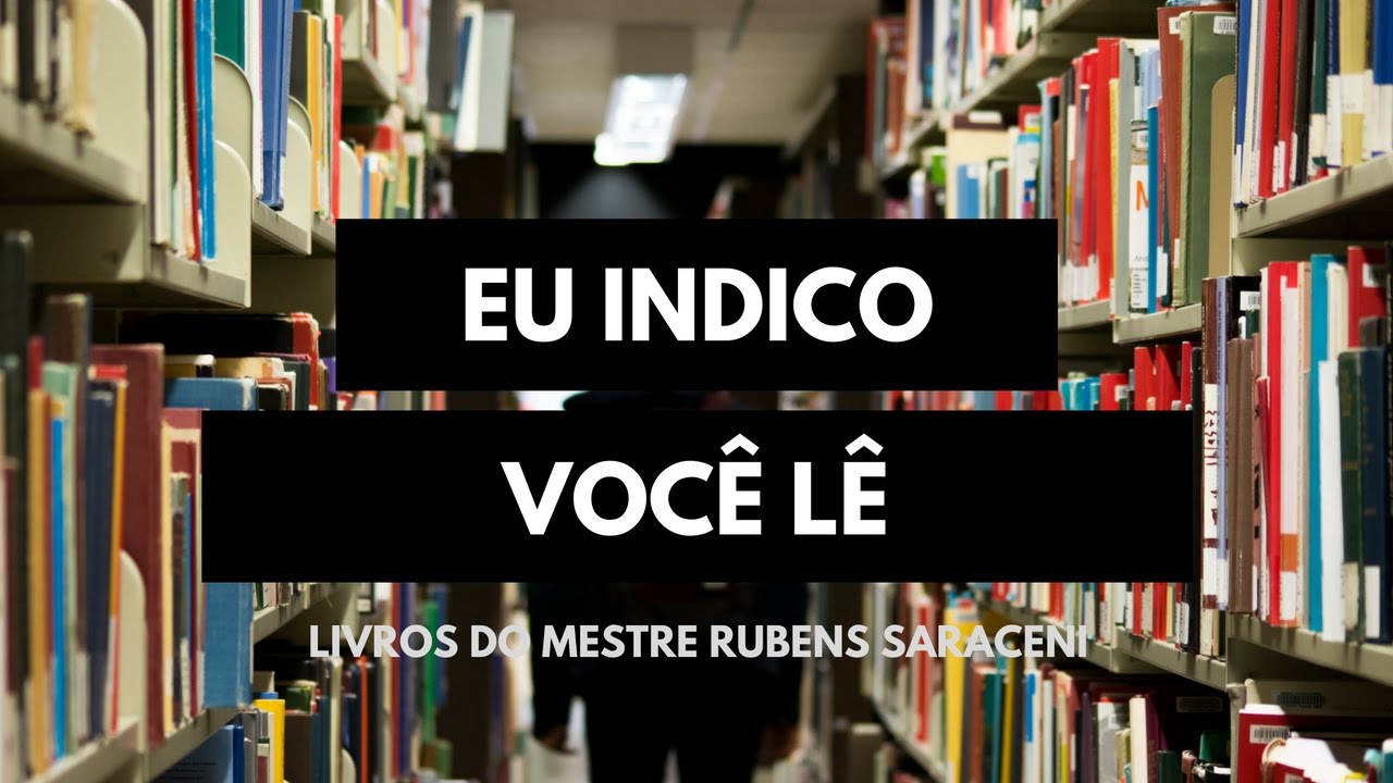 Eu indico e você lê 1: Rubens Saraceni e os livros de Doutrina Umbandista