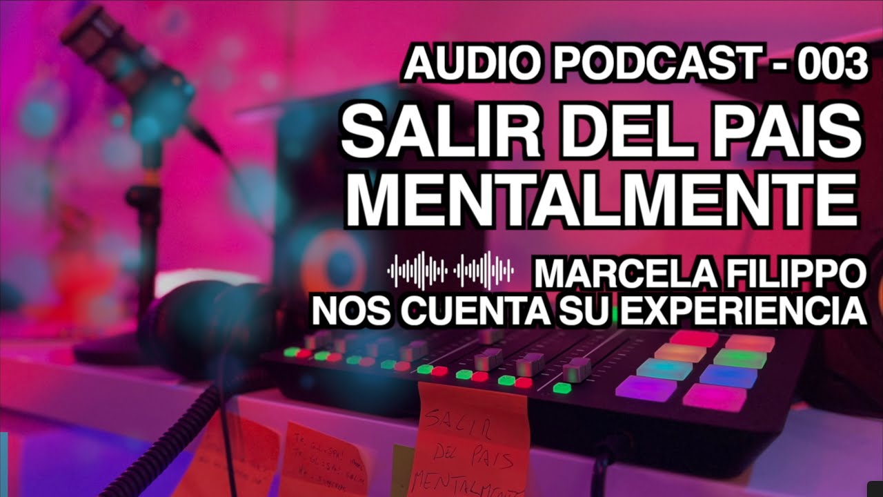 Audio Podcast 003 - Marcela Filippo, emprendedora, comienza a salir del pa&iacute;s mentalmente