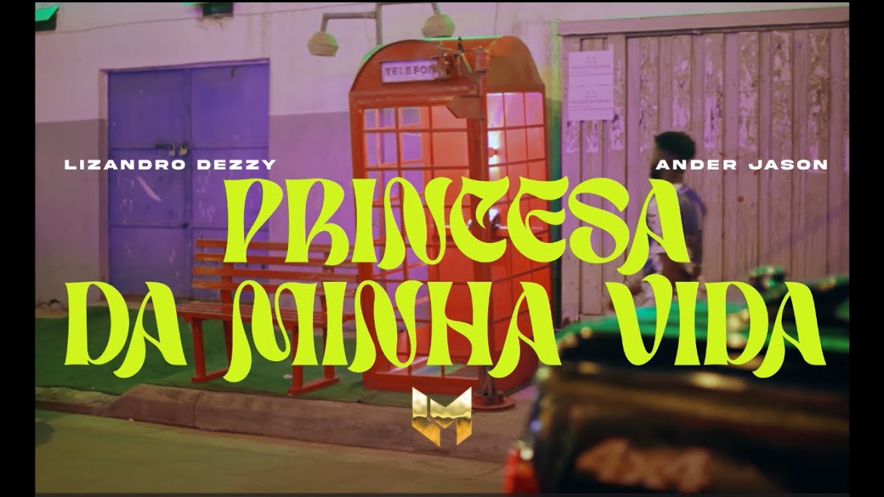 Lizandro Dezzy &Ander Jason - Princesa Da Minha Vida  [ Official Vídeo ]