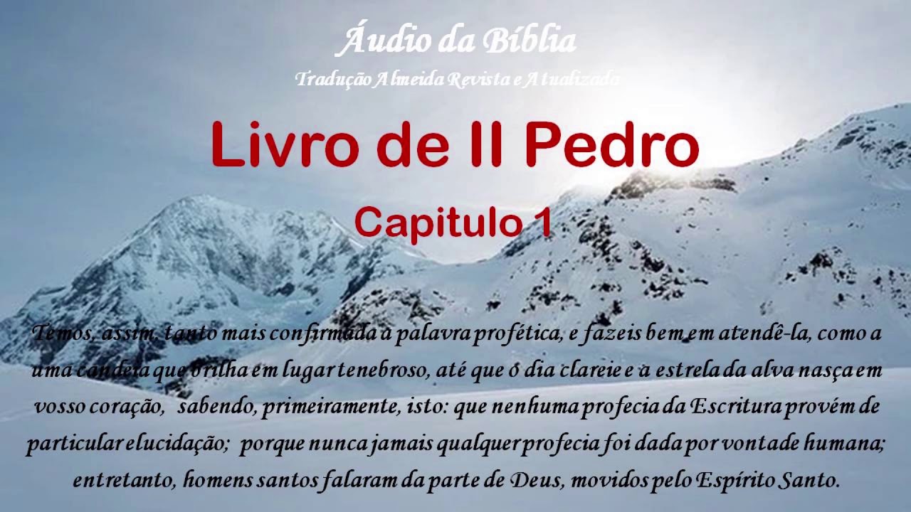 &Aacute;udio da B&iacute;blia Tradu&ccedil;&atilde;o Almeida Revista e Atualizada 2 Pedro 01