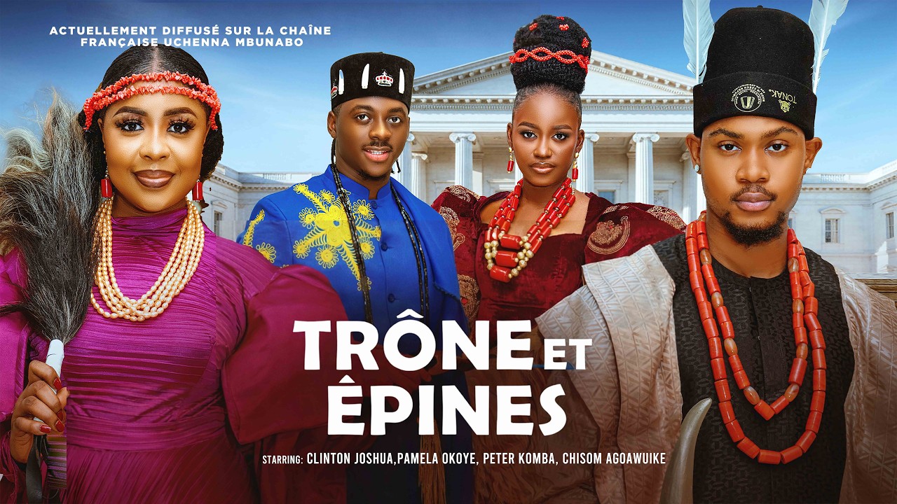 TR&Ocirc;NE ET &Eacute;PINES - CLINTON JOSHUA, PAMELA OKOYE, PETER KOMBA, CHISOM AGOAWUIKE, Dernier film nig&eacute;rian