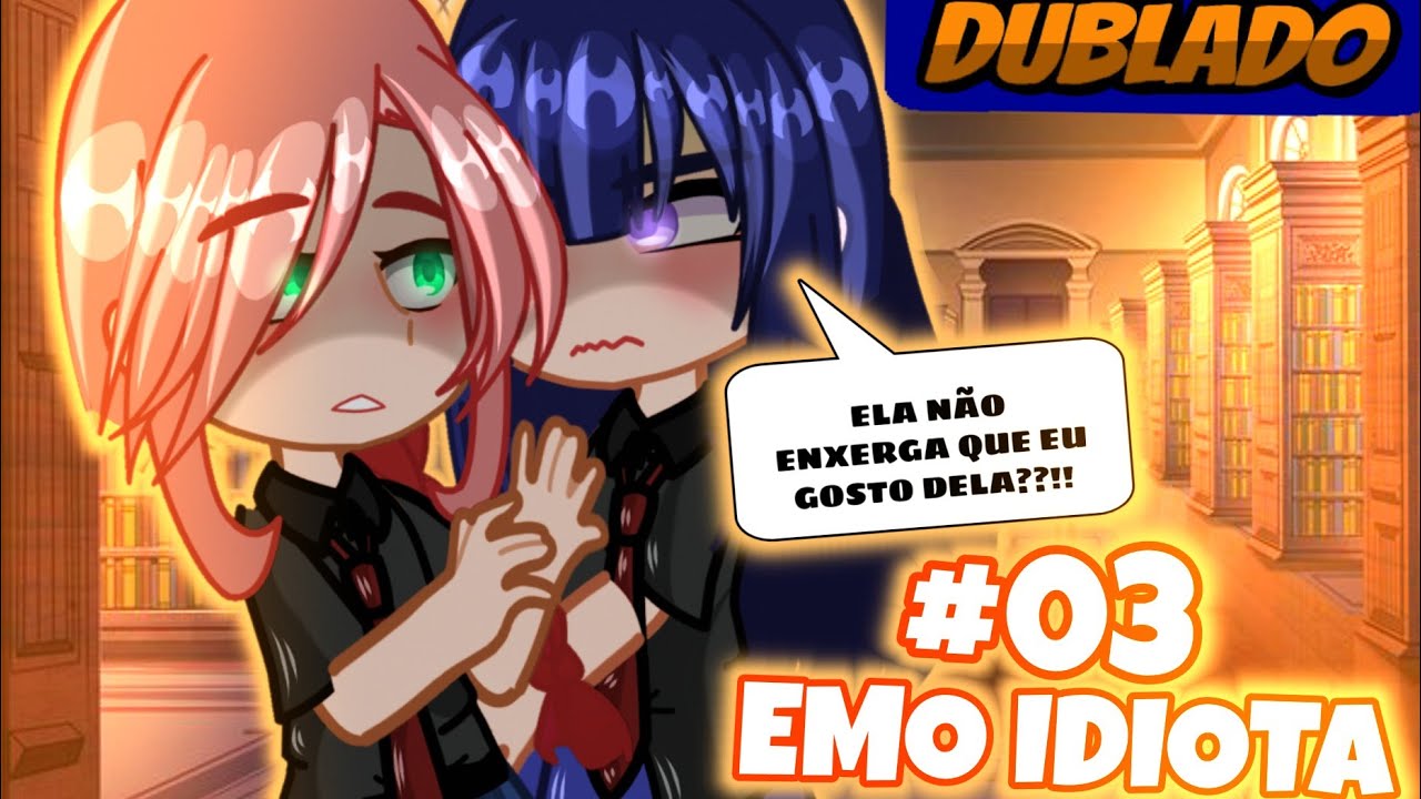 [ DUBLADO ]  🫣❤️ EMO IDIOTA!❤️😳 PARTE 03 (Mini-serie GC) 🖤SasuNaru🧡 🏳️‍🌈 🩷SakuHina💜  @Saade_sensei 