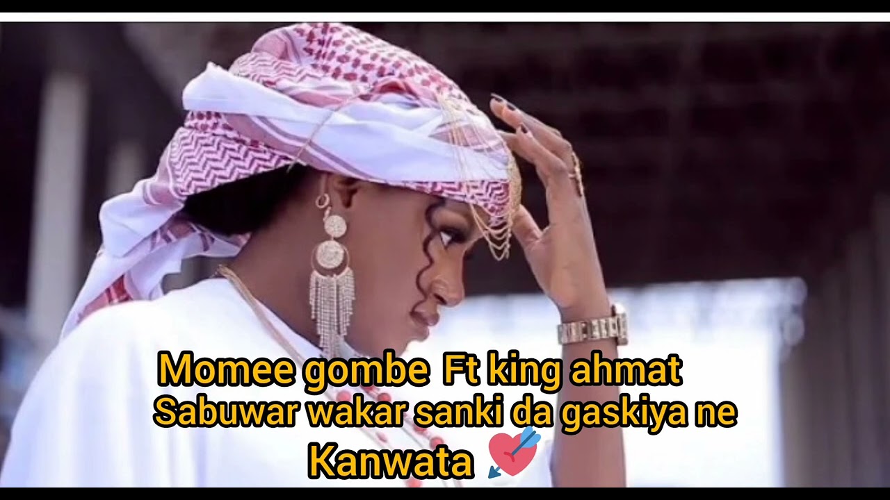 momee gombe ft king ahmat sabuwar wakar sanki da gaskiya ne kanwata