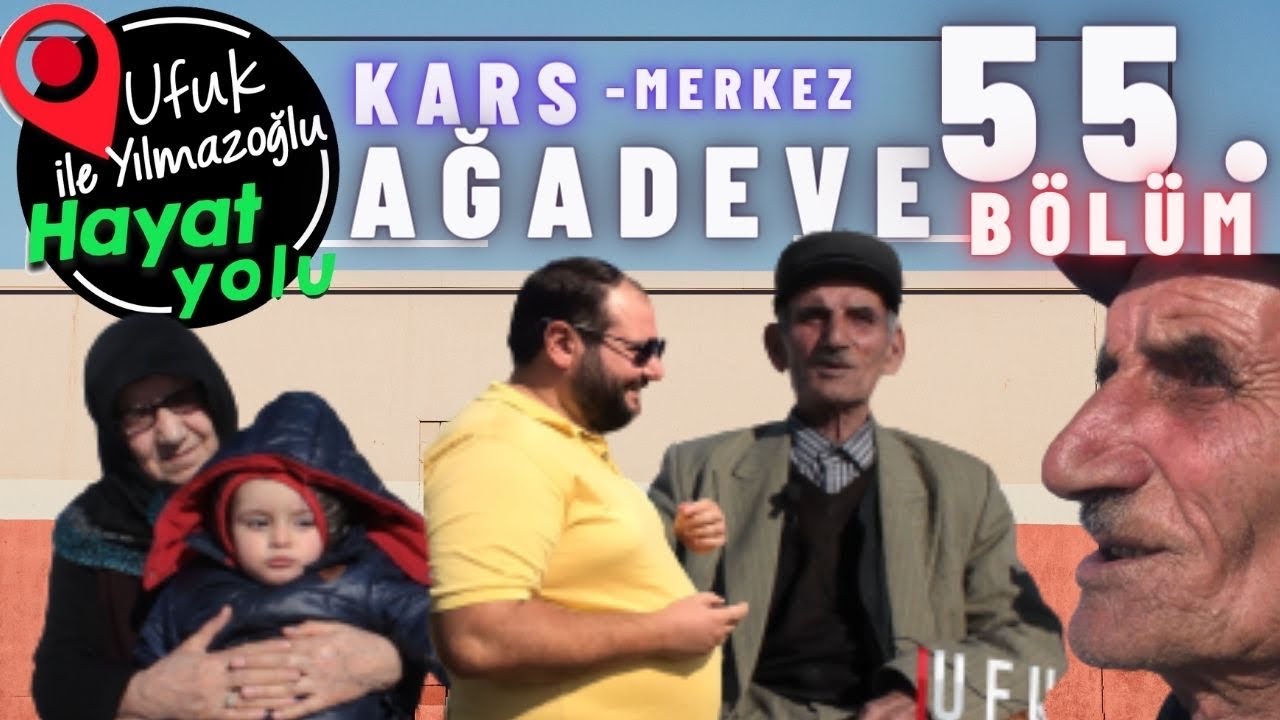 Ufuk Yılmazoğlu İle Hayat Yolu 55.Bölüm-Kars / Ağadeve Köyü