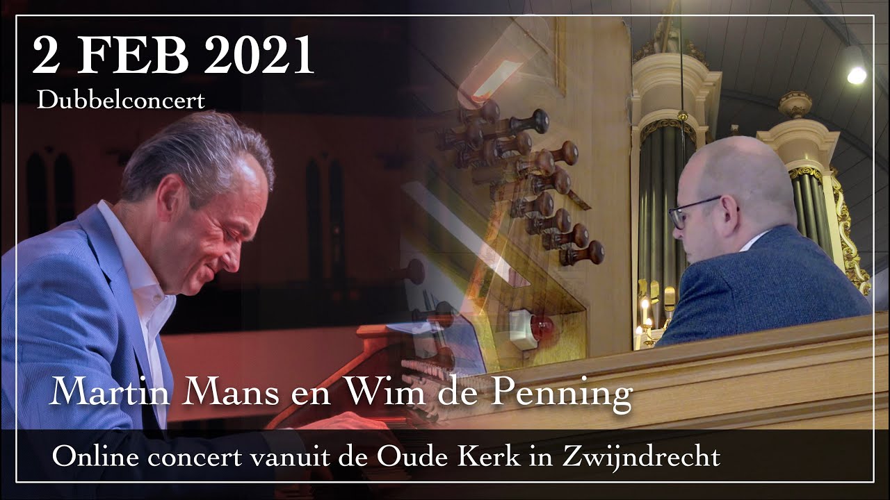 Online dubbelconcert door Martin Mans en Wim de Penning - Oude Kerk Zwijndrecht