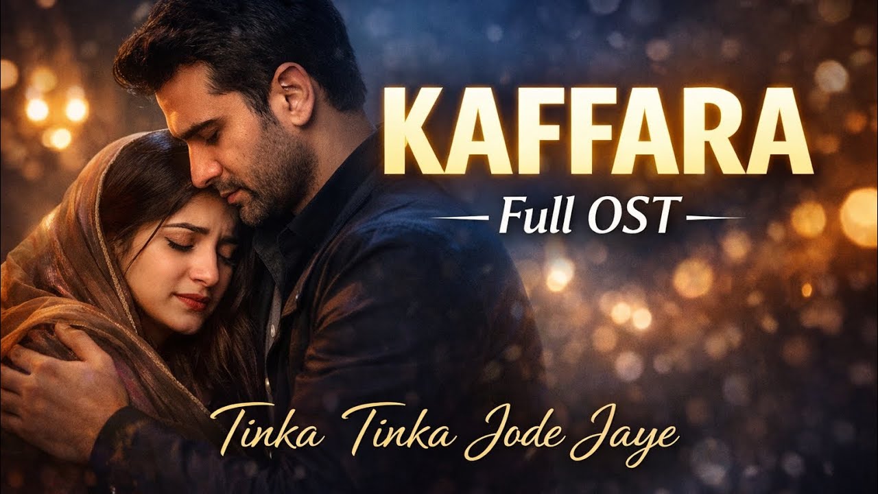 Kaffara | Full OST | Slowed & Reverb | Sad Romantic Song 2026 | Tinka Tinka jode jaye 