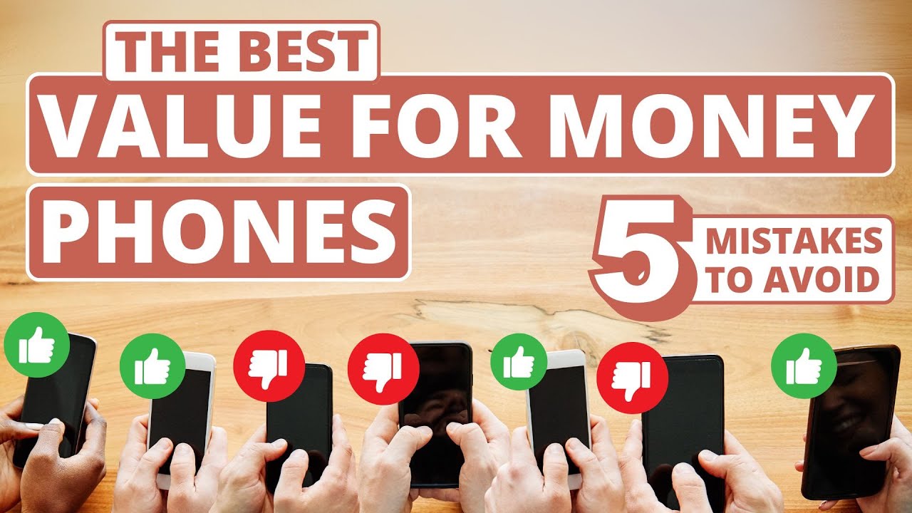 The Phone with the Best Value for Money - 5 Buying Mistakes