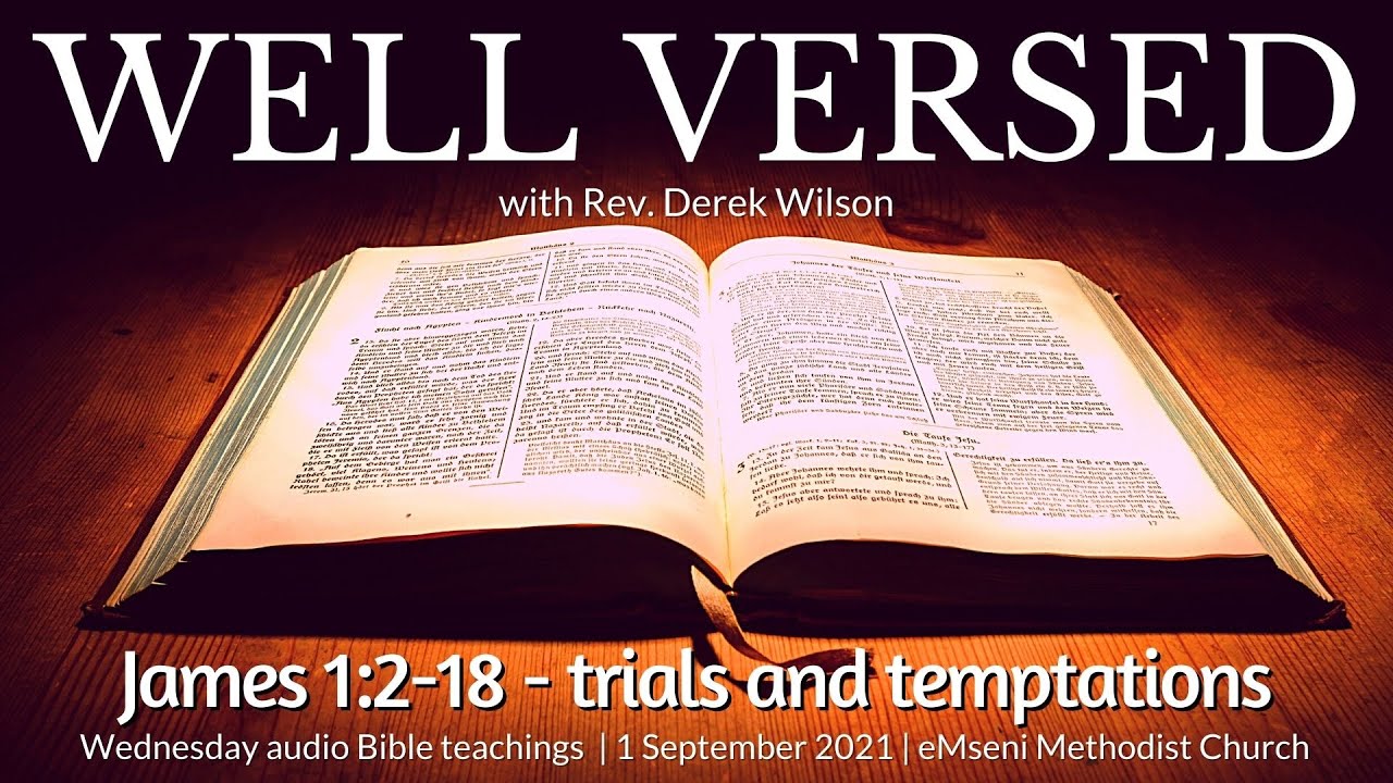 Well Versed: James 1:2-18 - trials and temptations