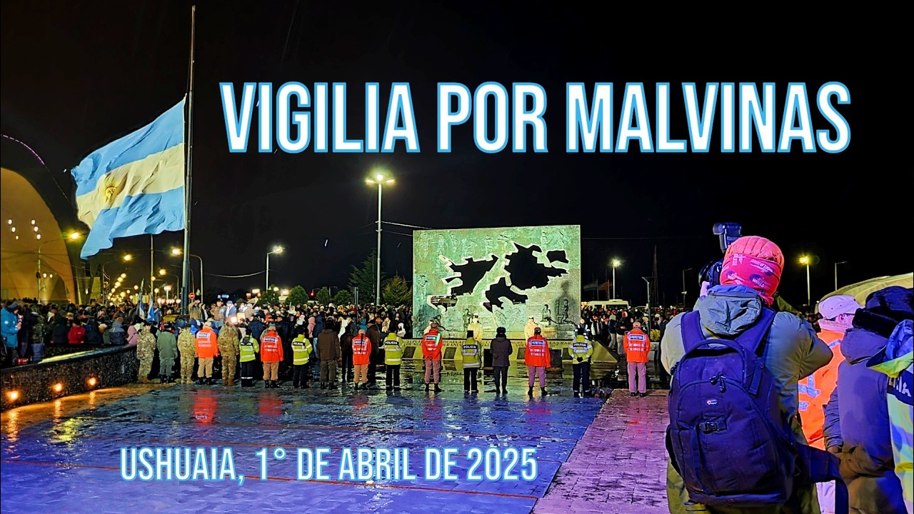 Vigilia por Malvinas - Ushuaia, 1° de Abril de 2025 | vLog 151