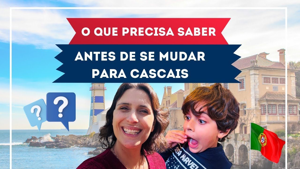O QUE PRECISA SABER ANTES DE SE MUDAR PARA CASCAIS!!