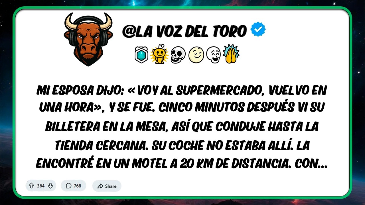 Mi mujer dijo que iba al supermercado y que volvería en una hora, pero cinco minutos después vi...