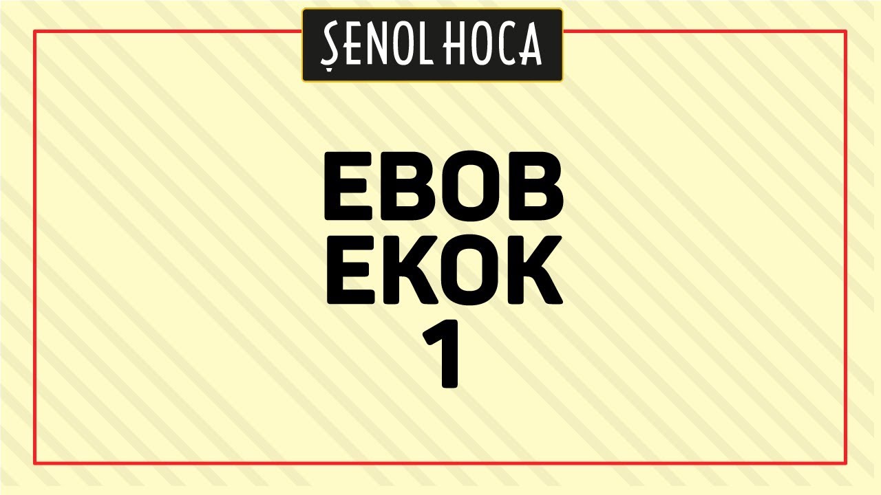EBOB EKOK 1 - ŞENOL HOCA