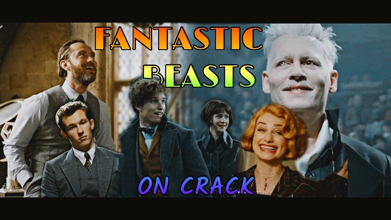 ● Fantastic Beasts On Crack ● {WTFT + TCOG}