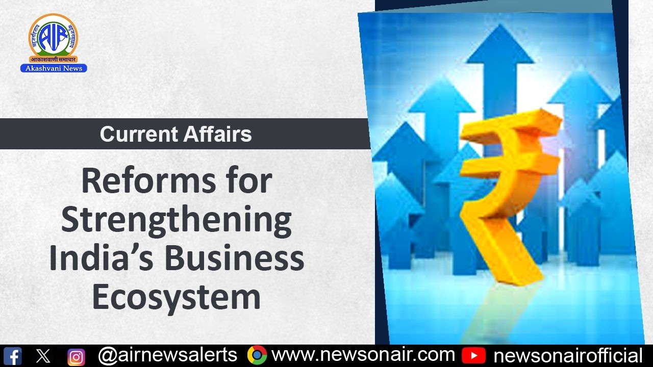 Reforms for Strengthening India’s Business Ecosystem | 6 March 2026