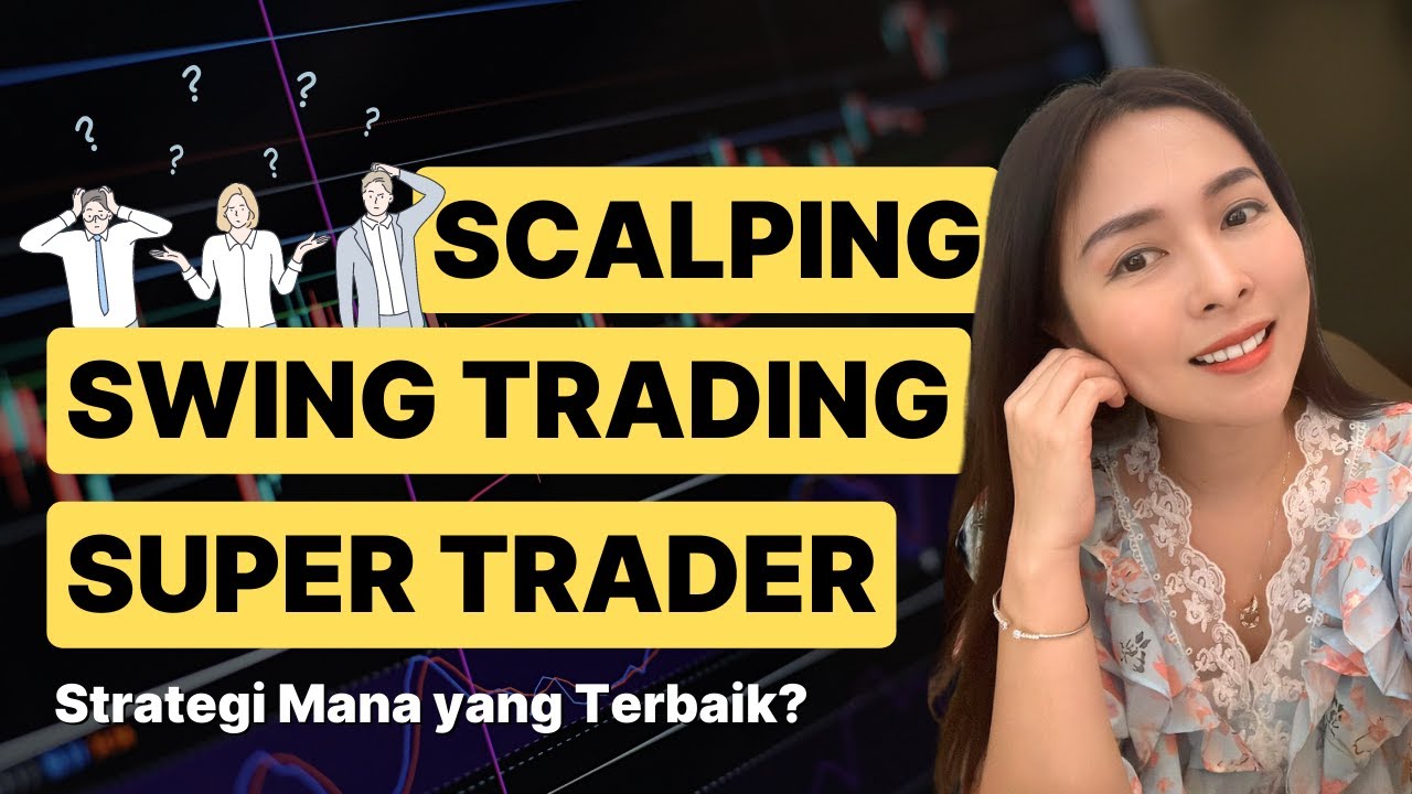 Cara Scalping Saham, Swing Trading dan Super Trader yang Benar dan Kapan Waktu Terbaiknya?