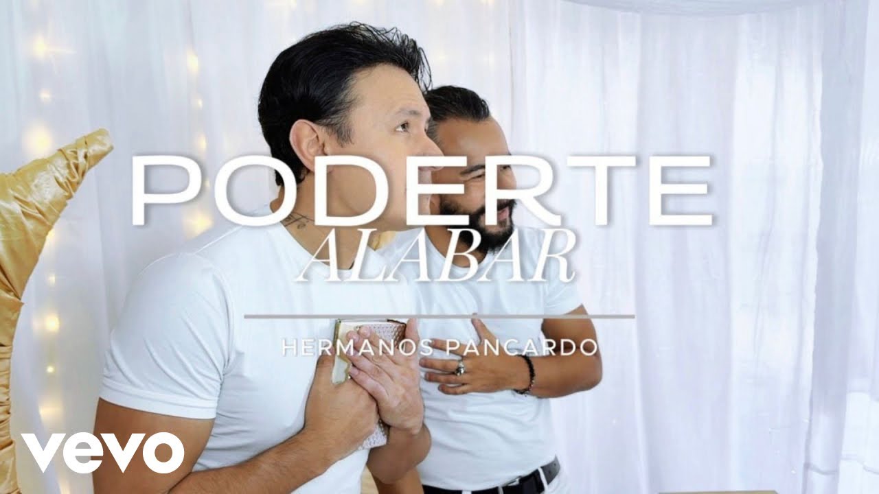 Hermanos Pancardo - Poderte Alabar - Video Oficial