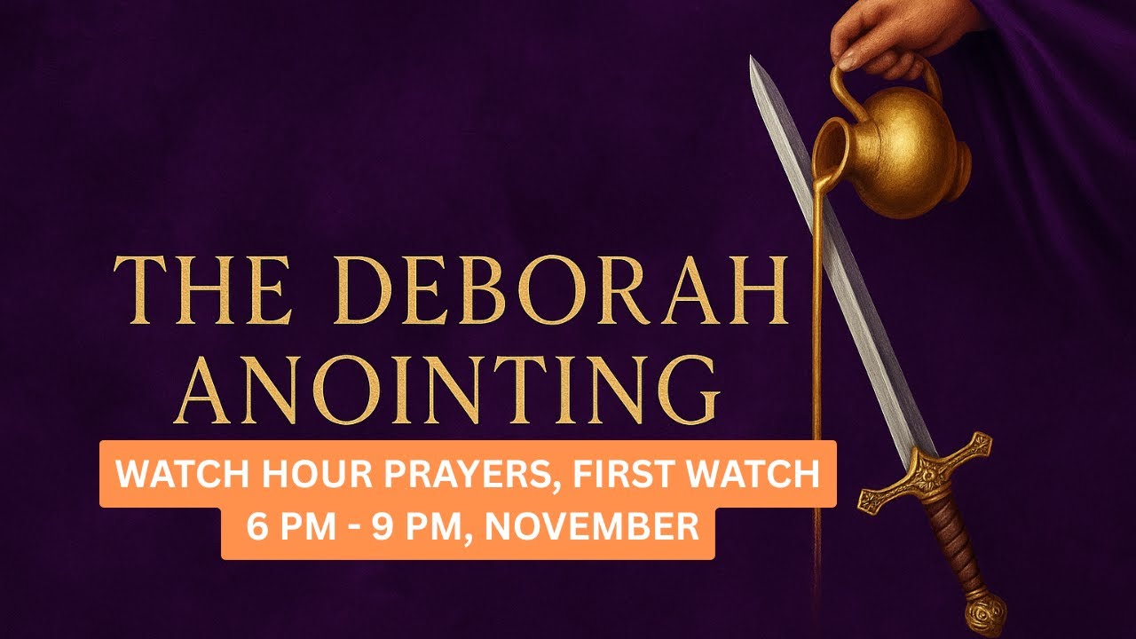 November The Month of Overflow! 1st Watch Prayer (6 PM – 9 PM) | The Deborah Anointing