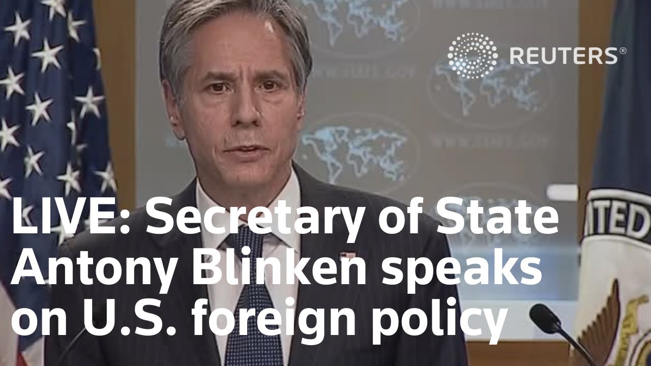 LIVE: Secretary of State Antony Blinken speaks on U.S. foreign policy