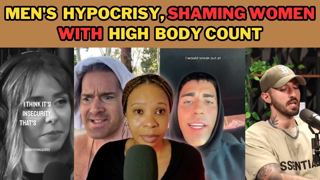 MEN'S HYPOCRISY ON DATING WOMEN WITH HIGH BODY COUNT