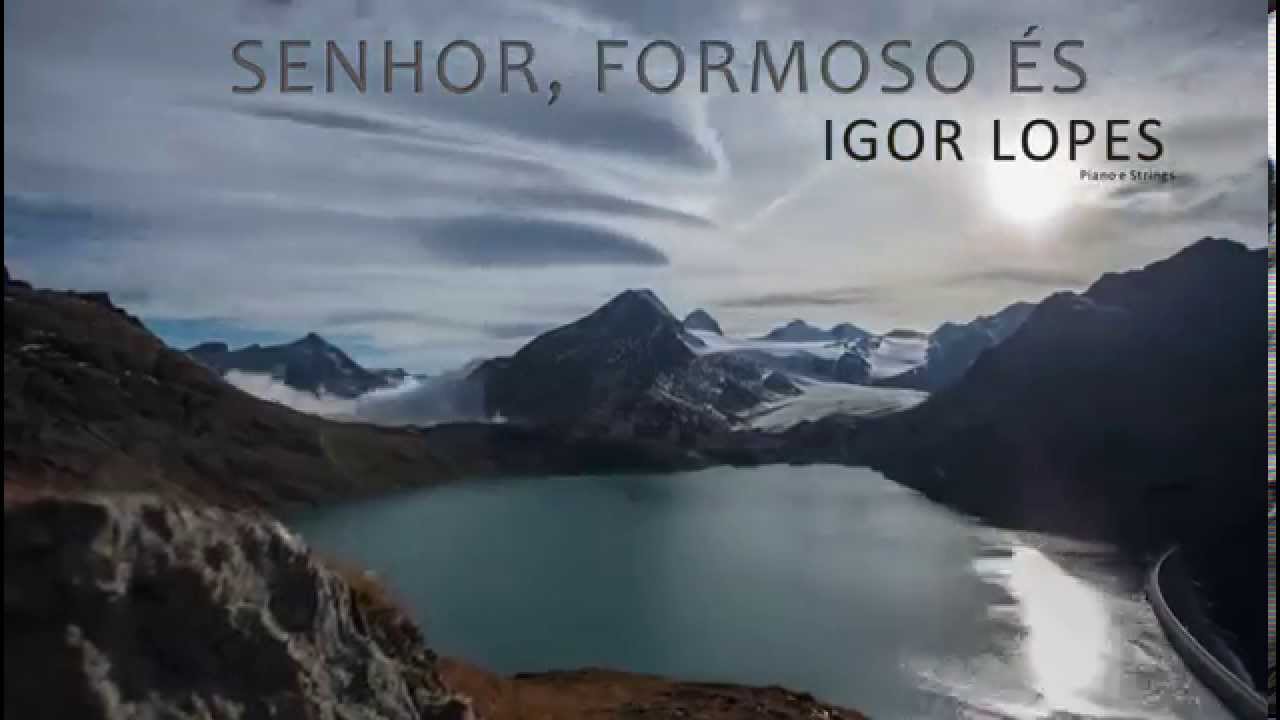 Igor Lopes - Senhor, Formoso &Eacute;s