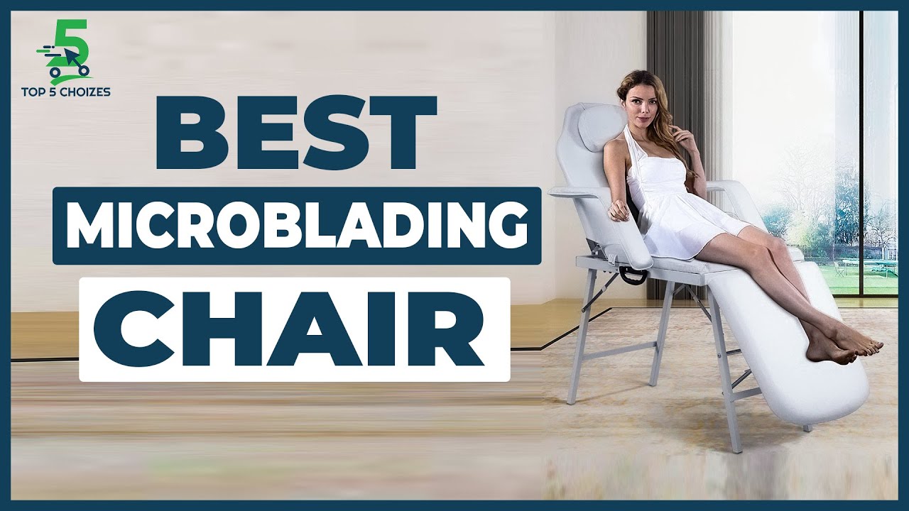Top 5 Best Microblading Chair in 2022 Made in USA