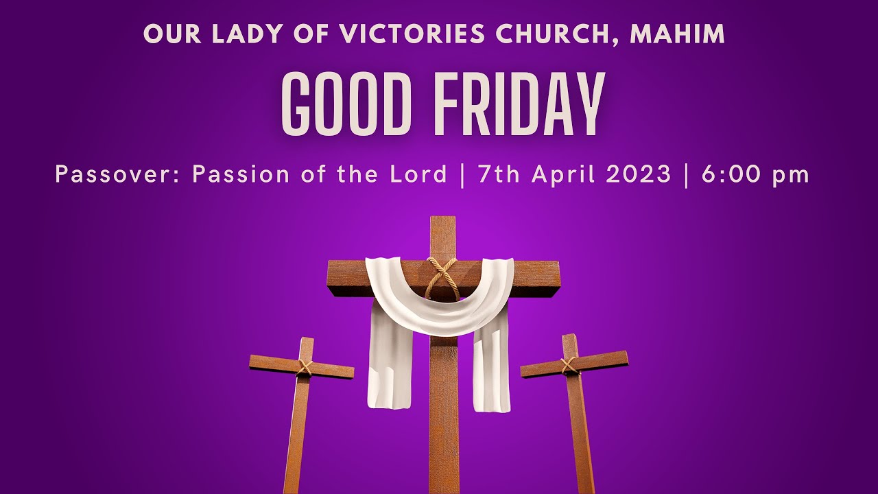 Good Friday - Passover: Passion of the Lord | 7th April 2023 | Our Lady of Victories Church, Mahim