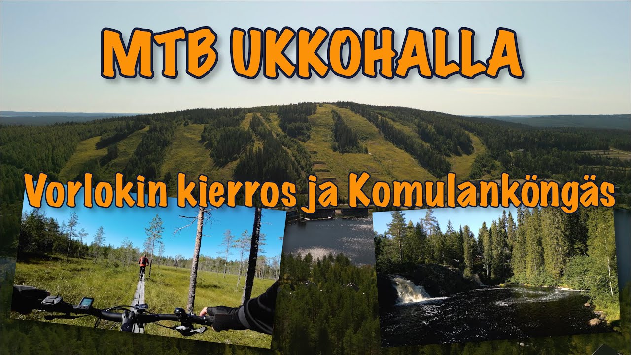 MTB Ukkohalla, Osa 1: Vorlokin kierros ja Komulanköngäs