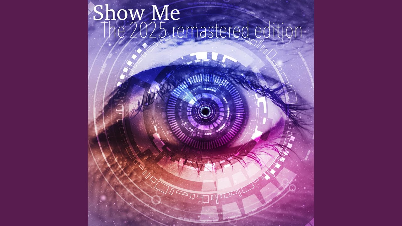 Show Me (The 2025 remastered edition)