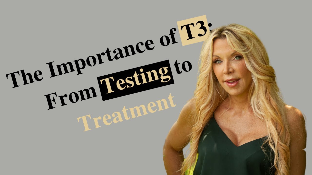 The Importance of T3: From Testing to Treatment