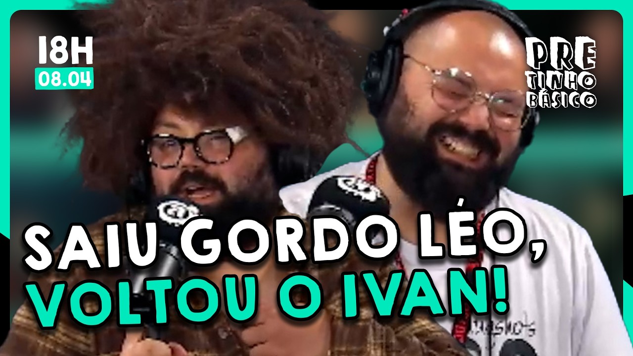 GORDO L&Eacute;O &Eacute; SUSPENSO E VOLTA O IVAN PARA O EST&Uacute;DIO! | Cortes do Pretinho B&aacute;sico | ATL TV