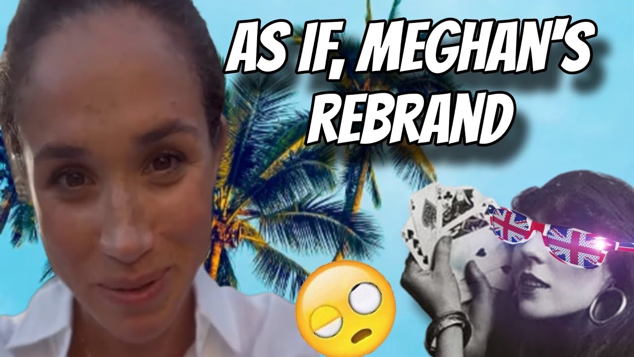 Meghans Rebrand As If! what's the Tea, and what do the Real Royals Think?