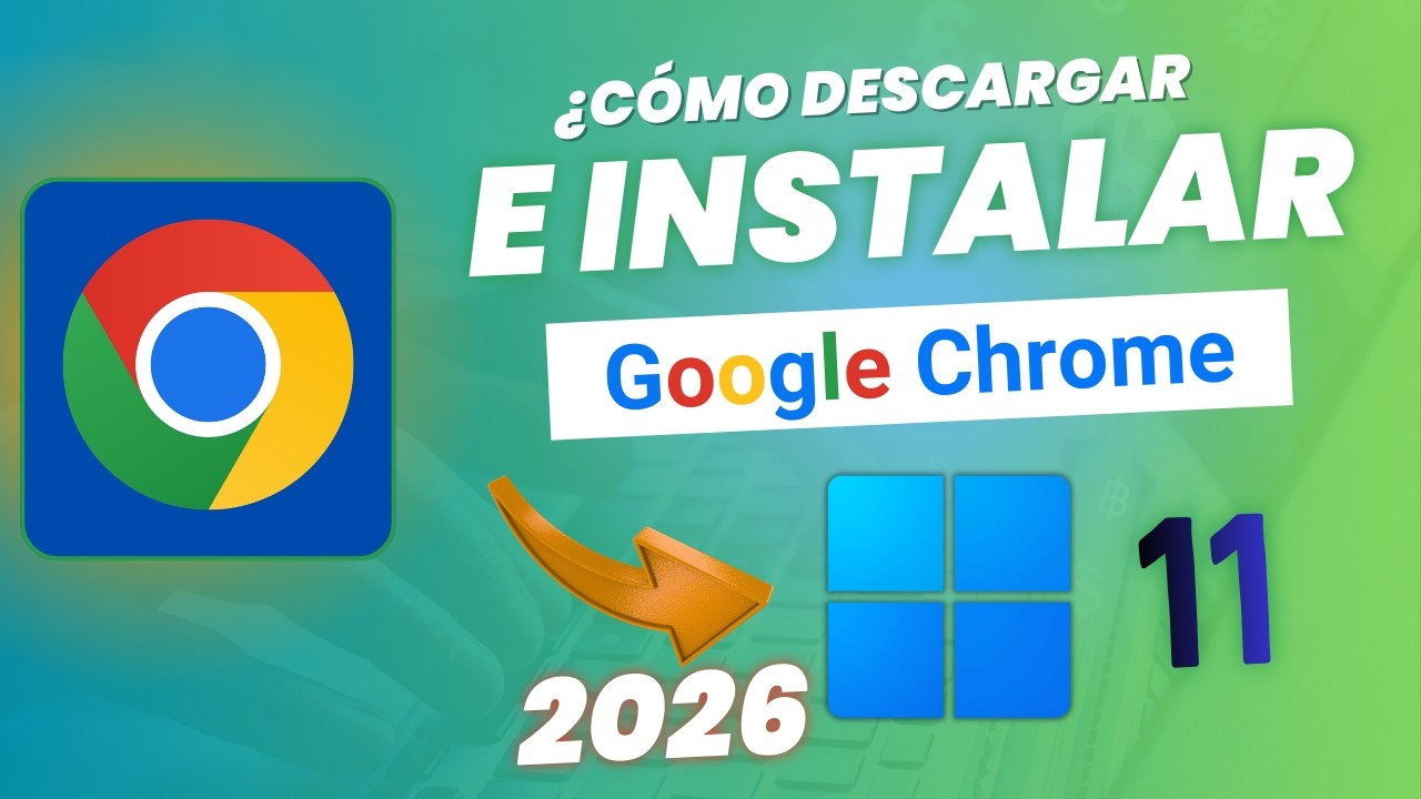 Instala Google Chrome en Windows 11 en 5 Minutos | Última Versión 2026