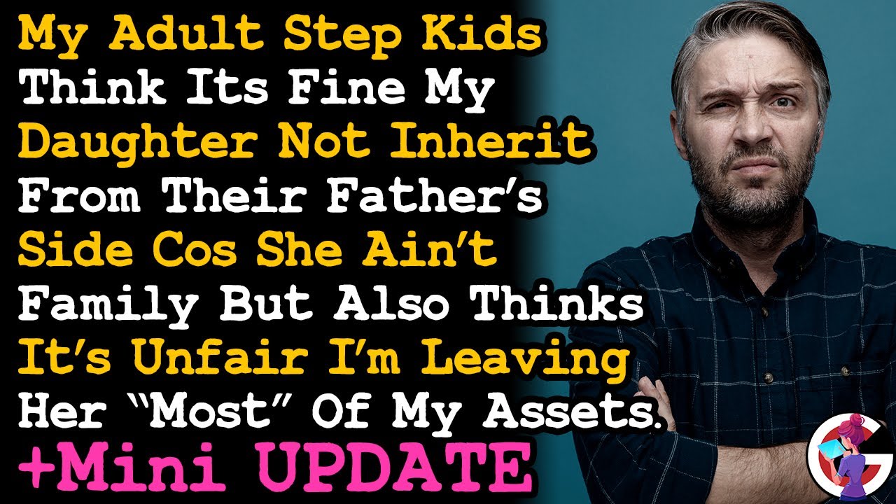 Step Kids Think It's OK My Daughter Don't Inherit From Their Dad, But It's Unfair I'll Leave Her My~