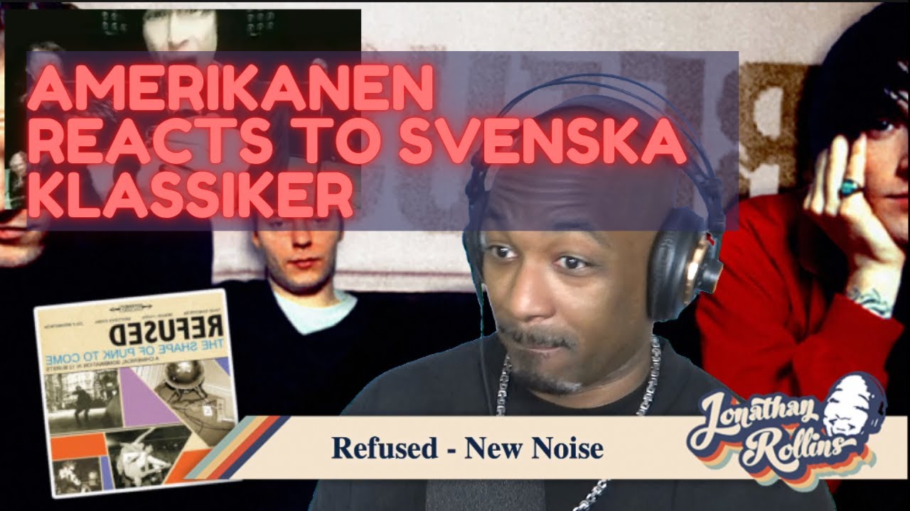 Amerikanen Reacts to Svenska Klassiker: Refused - New Noise