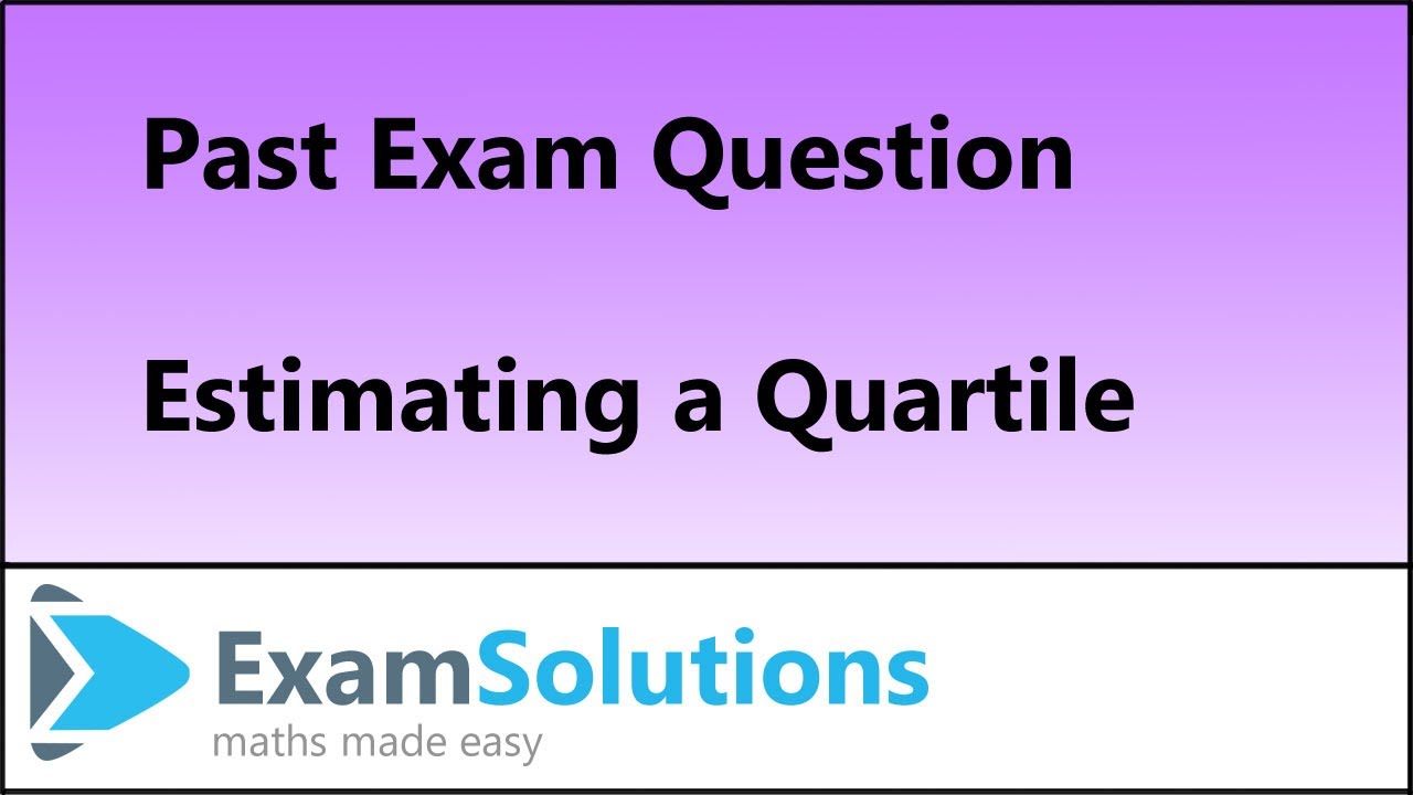 Оценка квартиля методом линейной интерполяции | Edexcel S1 Июнь 2013 Q4(c)(d) | ExamSolutions