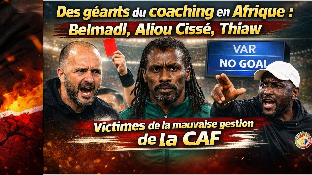 Belmadi, Cissé, Thiaw dénoncent la CAF