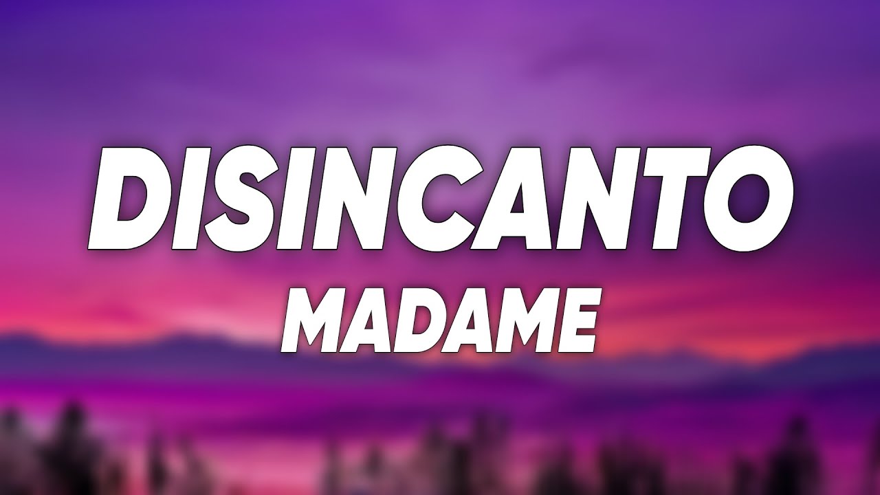 Madame - DISINCANTO (Testo/Lyrics)