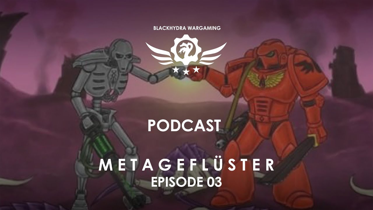 Metagefl&uuml;ster - Episode 03 - WH40k Podcast [DE/GER]