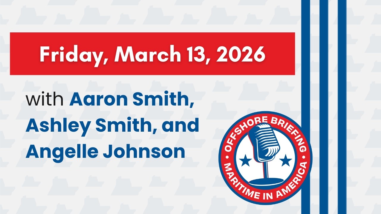 The Offshore Briefing Ep#49: Jones Act Waiver Implications and TTB Recap