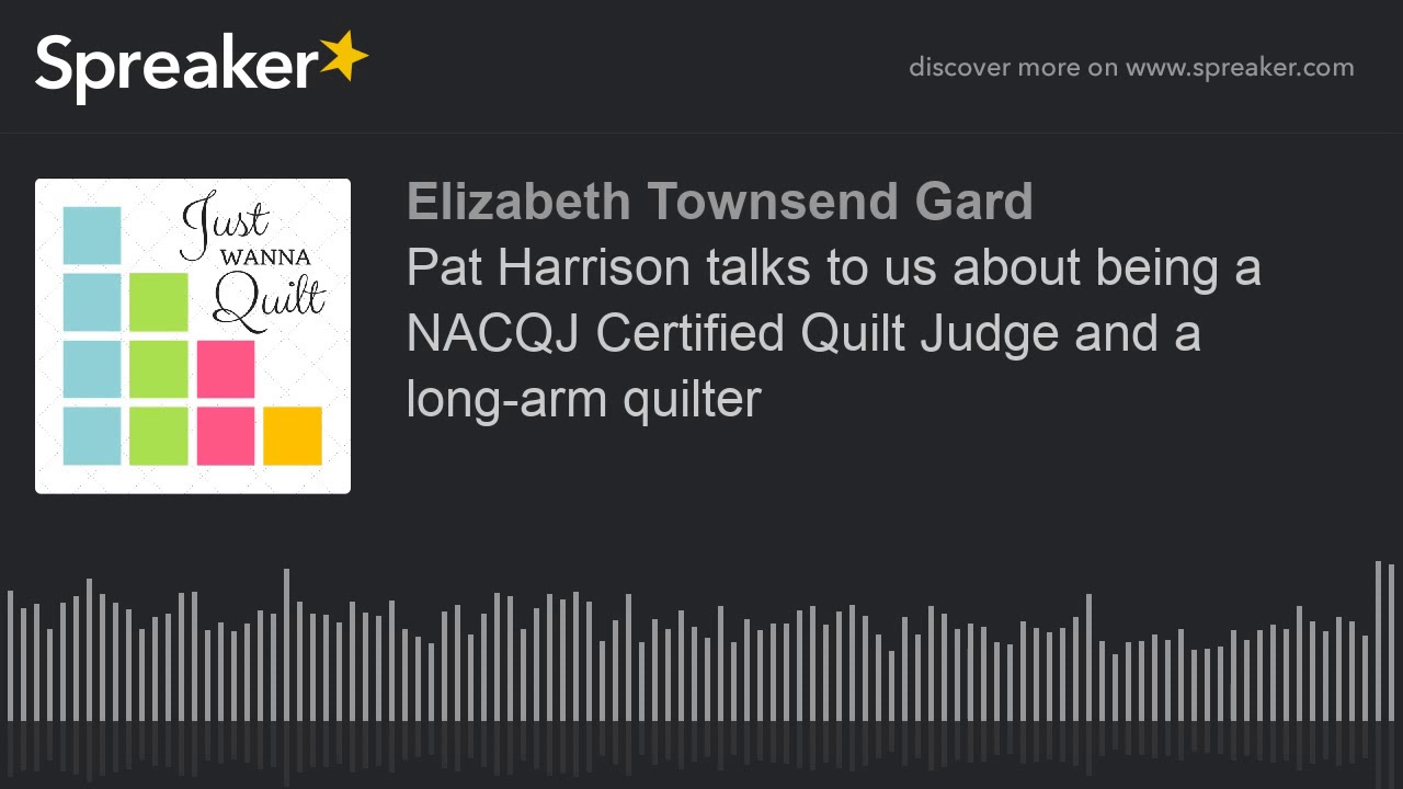 Pat Harrison talks to us about being a NACQJ Certified Quilt Judge and a long-arm quilter
